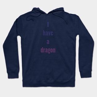 I have a dragon Hoodie